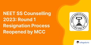 NEET SS Counselling 2023: Round 1 Resignation Process Reopened by MCC